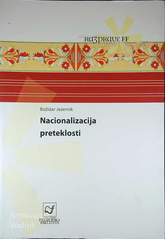 NACIONALIZACIJA PRETEKLOSTI, Božidar Jezernik