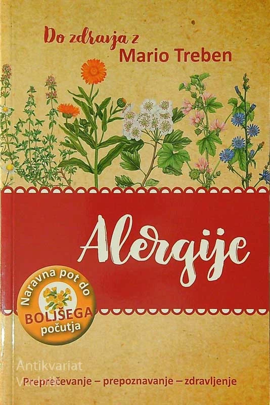 ALERGIJE; PREPREČEVANJE, PREPOZNAVANJE, ZDRAVLJENJE, Maria Treben