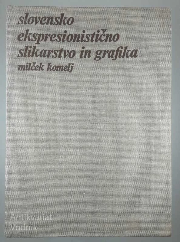 SLOVENSKO EKSPRESIONISTIČNO SLIKARSTVO IN GRAFIKA, Milček Komelj