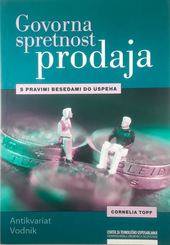 GOVORNA SPRETNOST PRODAJA; S PRAVIMI BESEDAMI DO USPEHA, Cornelia Topf