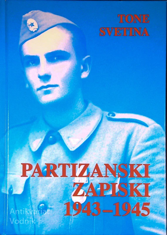 PARTIZANSKI ZAPISKI 1943 – 1945,  Tone Svetina