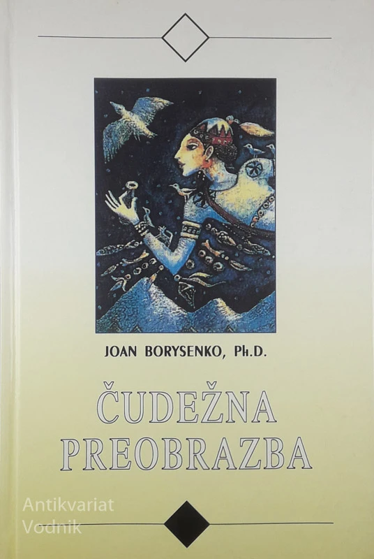 ČUDEŽNA PREOBRAZBA, Joan Borysenko, Ph. D.