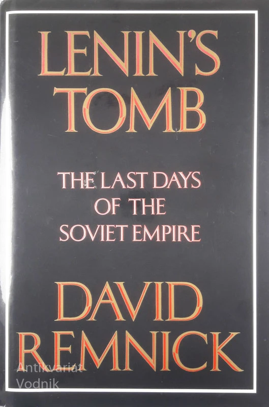 LENIN’S TOMB: THE LAST DAYS OF THE SOVIET EMPIRE, David Remnick