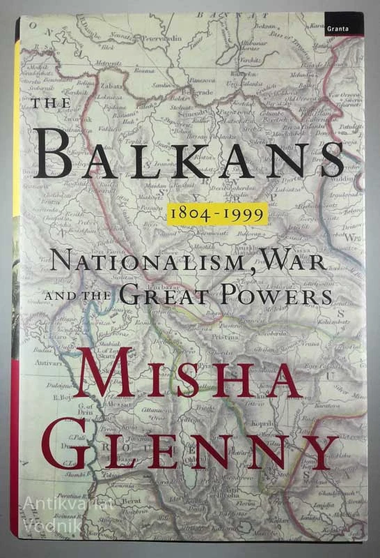 THE BALKANS 1804-1999, Misha Glenny