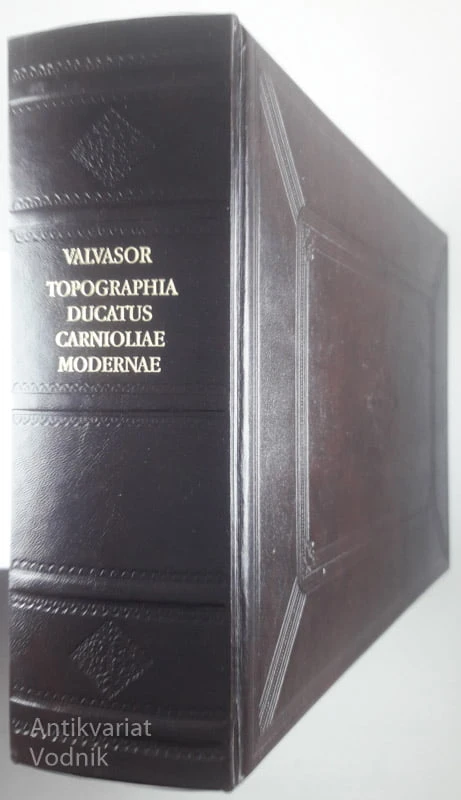 TOPOGRAFIJA DUCATUS CARNIOLIAE MODERAE, Janez Vajkard Valvasor
