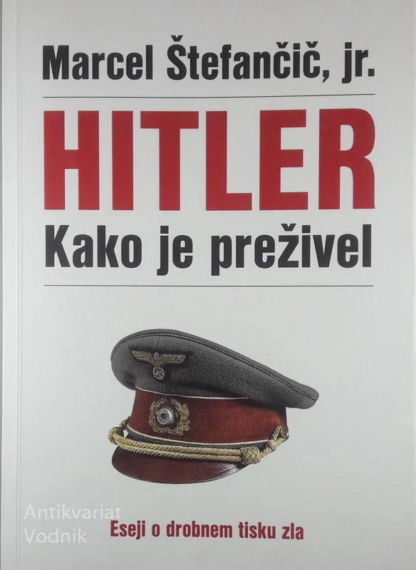 HITLER: KAKO JE PREŽIVEL, Marcel Štefančič, jr.