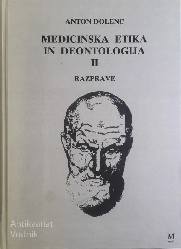 MEDICINSKA ETIKA IN DEONTOLOGIJA II, RAZPRAVE, Anton Dolenc