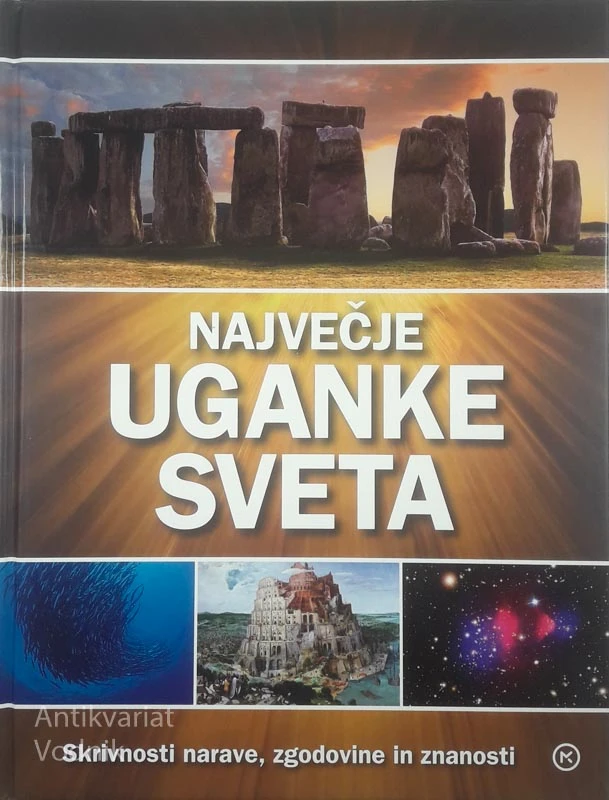 NAJVEČJE UGANKE SVETA; SKRIVNOSTI NARAVE, ZGODOVINE IN ZNANOSTI