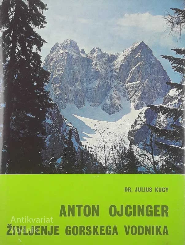 ANTON OJCINGER; ŽIVLJENJE GORSKEGA VODNIKA, Dr. Julius Kugy
