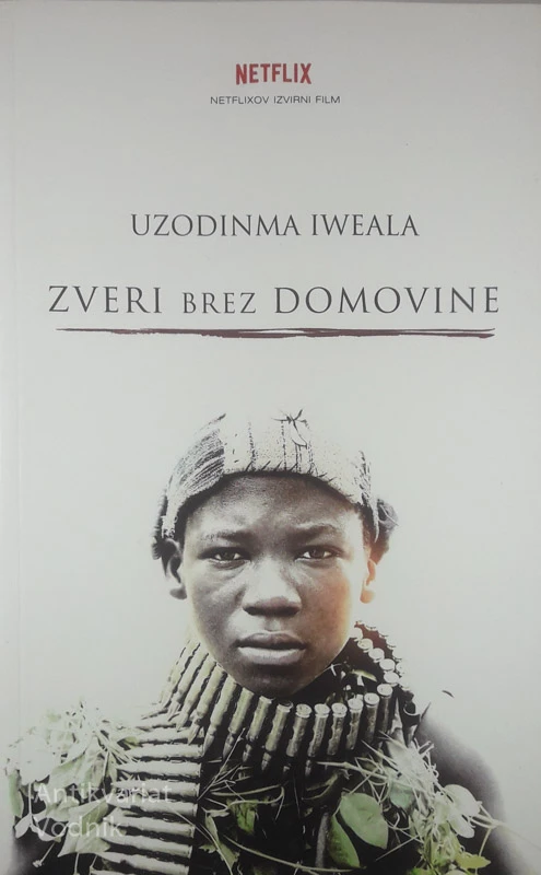 ZVERI BREZ DOMOVINE, Uzodinma Iweala