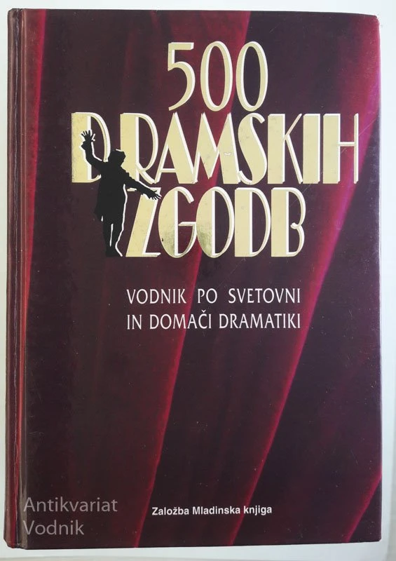 500 DRAMSKIH ZGODB, VODNIK PO SVETOVNI IN DOMAČI DRAMATIKI