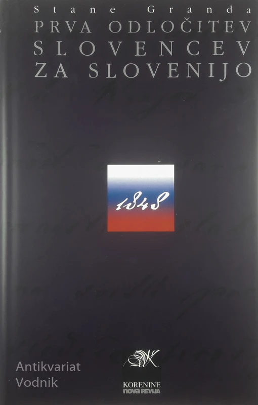 PRVA ODLOČITEV SLOVENCEV ZA SLOVENIJO; DOKUMENTI Z UVODNO ŠTUDIJO IN OSNOVNIMI POJASNILI, Stane Granda