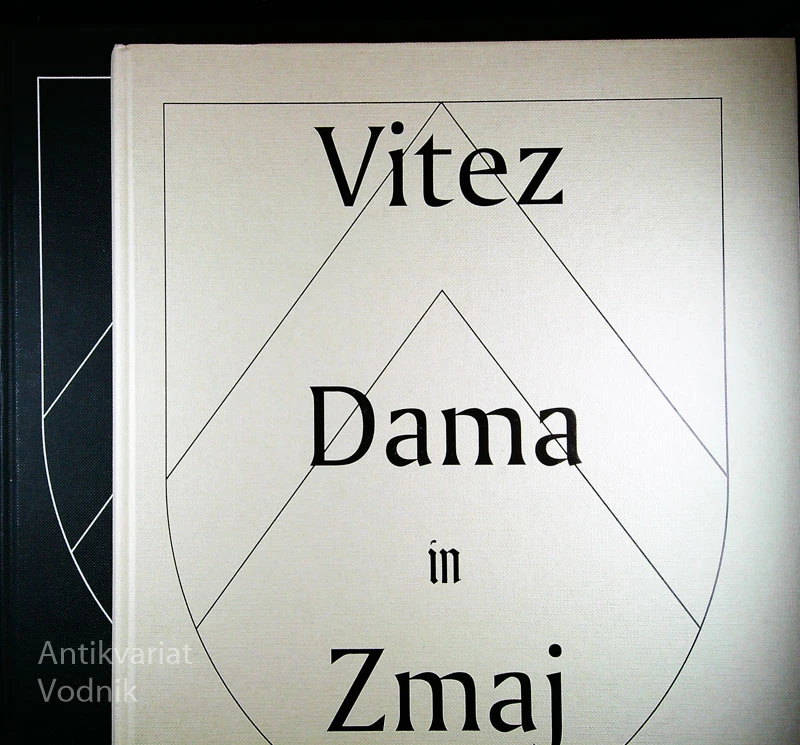 VITEZ, DAMA IN ZMAJ; DEDIŠČINA SREDNJEVEŠKIH BOJEVNIKOV NA SLOVENSKEM 1 IN 2: RAZPRAVE IN KATALOG, več avtorjev