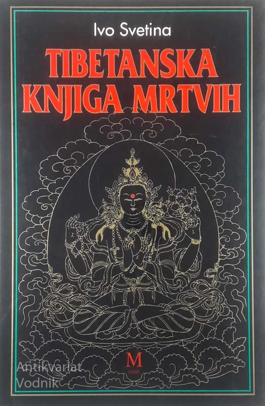 TIBETANSKA KNJIGA MRTVIH (SMRT, SANJE, ROJSTVO), Ivo Svetina