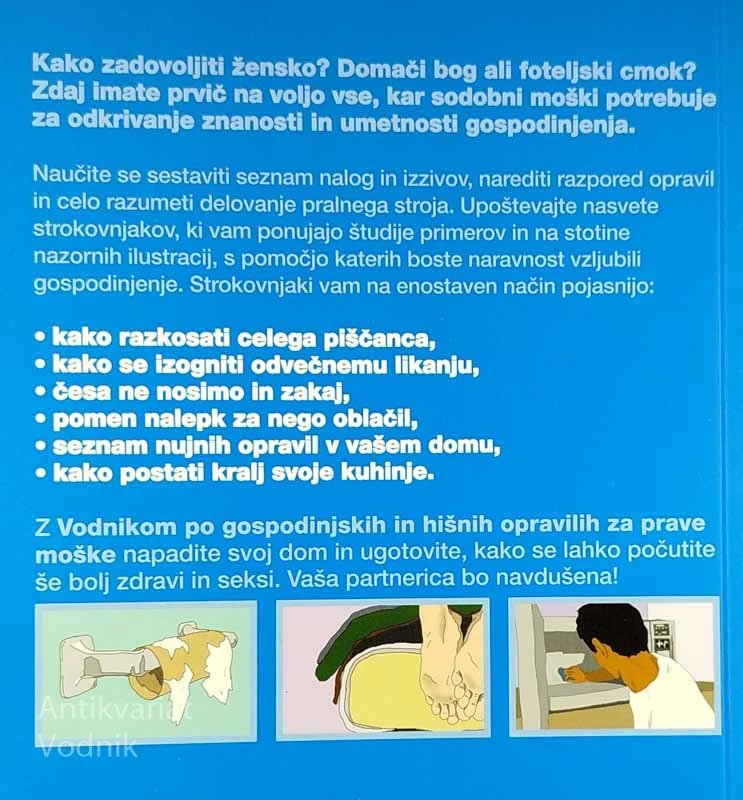 KAKO ZADOVOLJITI ŽENSKO; VODNIK PO GOSPODINJSKIH IN HIŠNIH OPRAVILIH ZA PRAVE MOŠKE