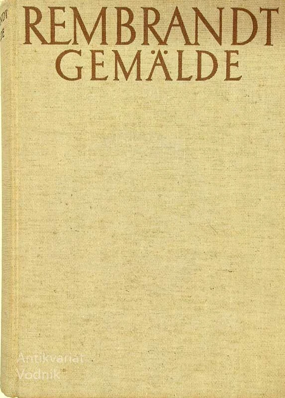 REMBRANDT GEMALDE; 630 ABBILDUNGEN, Besorgt von A. Bredius