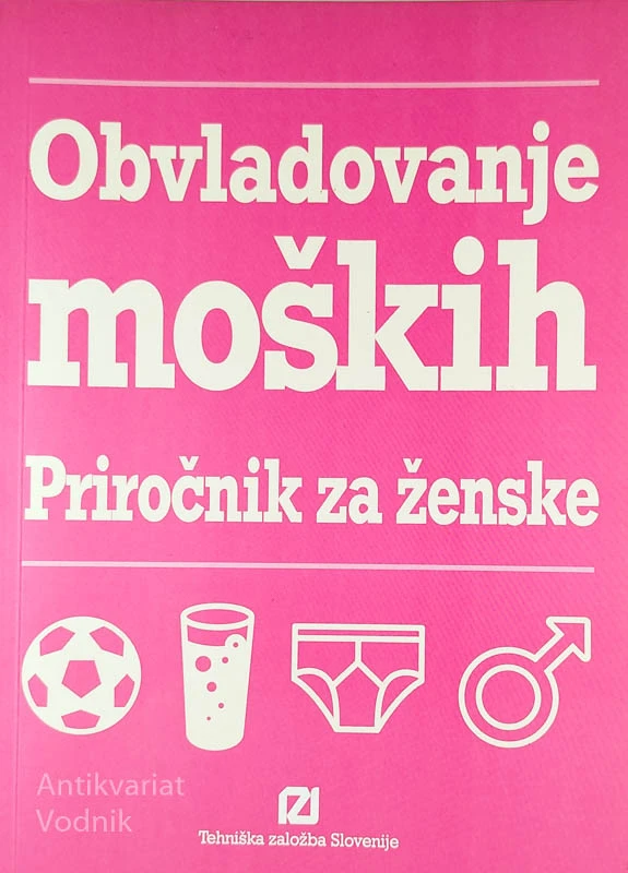 OBVLADOVANJE MOŠKIH; PRIROČNIK ZA ŽENSKE