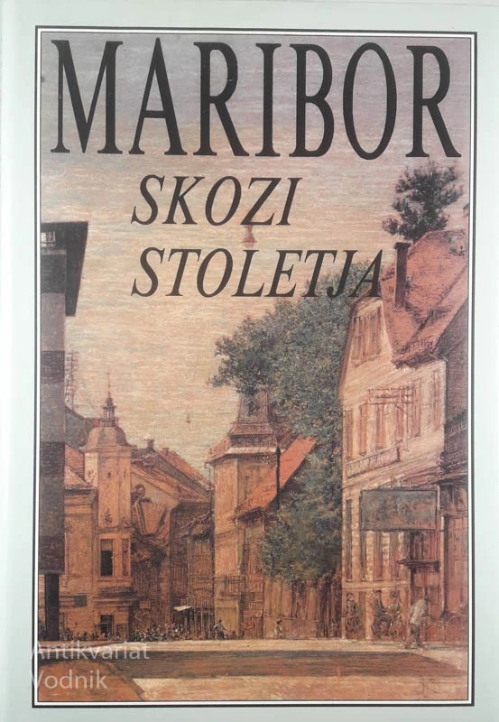 MARIBOR SKOZI STOLETJA, več avtorjev