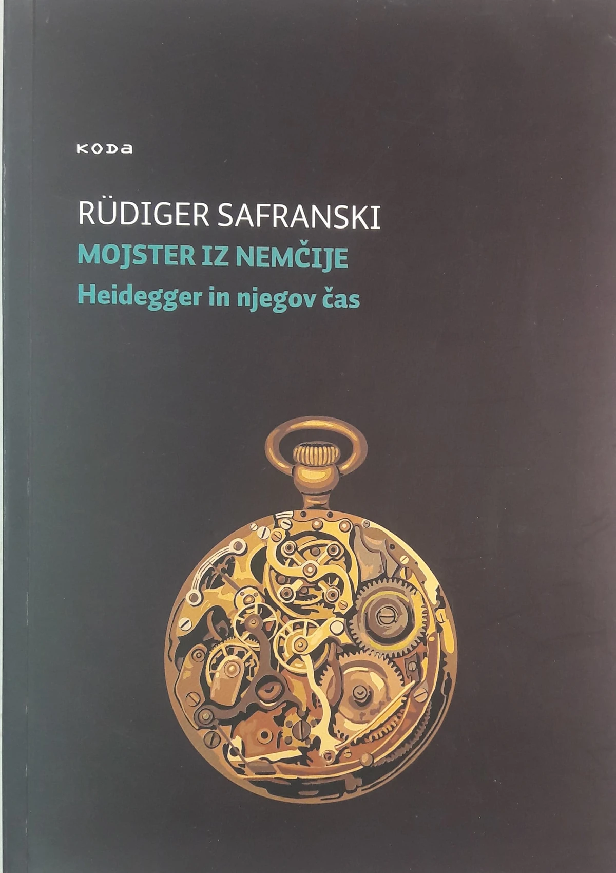 MOJSTER IZ NEMČIJE- HEIDEGGER IN NJEGOV ČAS, Rudiger Safranski
