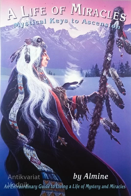 A LIFE OF MIRACLES; MYSTICALKEYS TO ASCENSION, Almine
