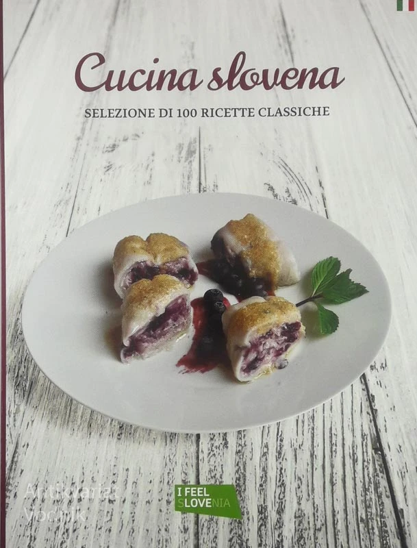 CUCINA SLOVENA; SELEZIONE DI 100 RICETTE CLASSICHE, več avtorjev