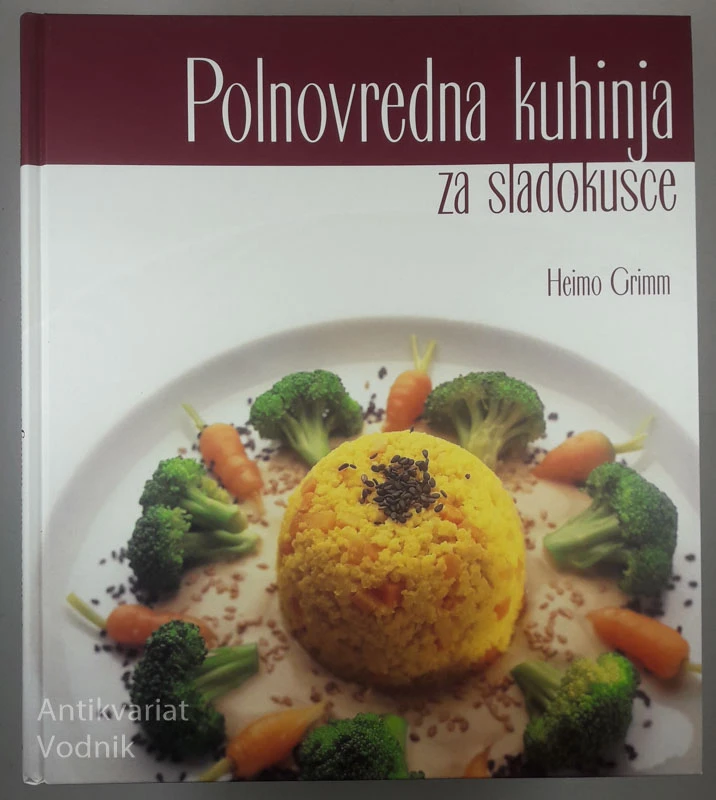 POLNOVREDNA KUHINJA ZA SLADOKUSCE, Heimo Grimm
