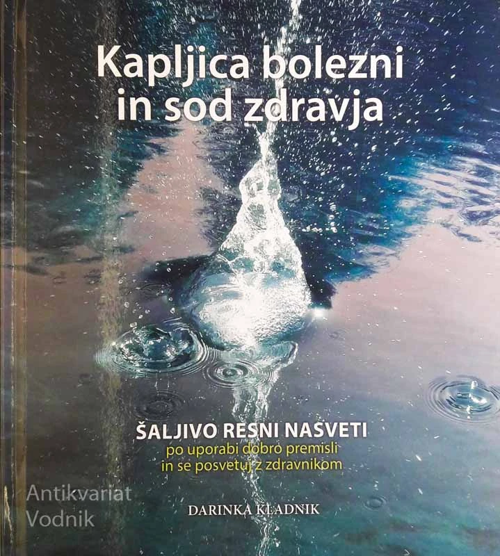 KAPLJICA BOLEZNI IN SOD ZDRAVJA, ŠALJIVO RESNI NASVETI, Darinka Kladnik