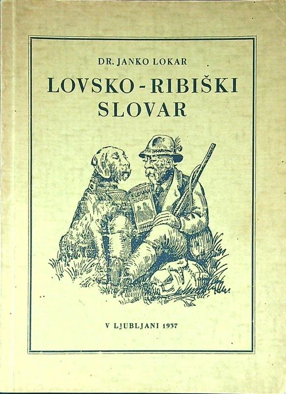 LOVSKO-RIBNIŠKI SLOVAR, dr. Janko Lokar