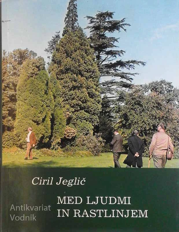 MED LJUDMI IN RASTLINJEM, Ciril Jeglič