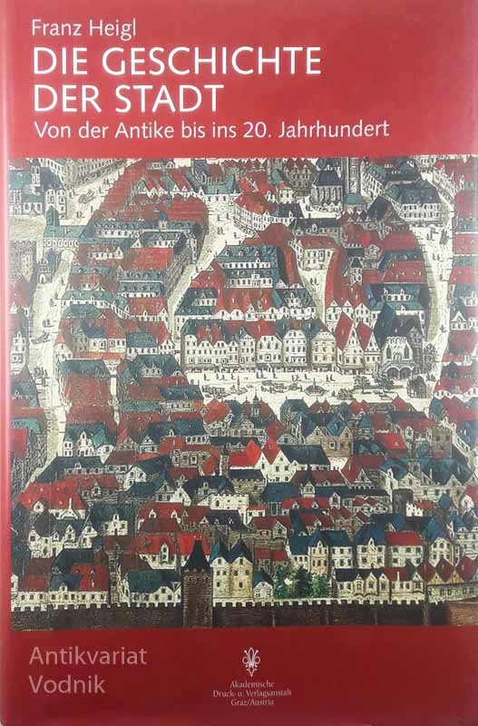 DIE GESCHICHTE DER STADT, Franz Heigl