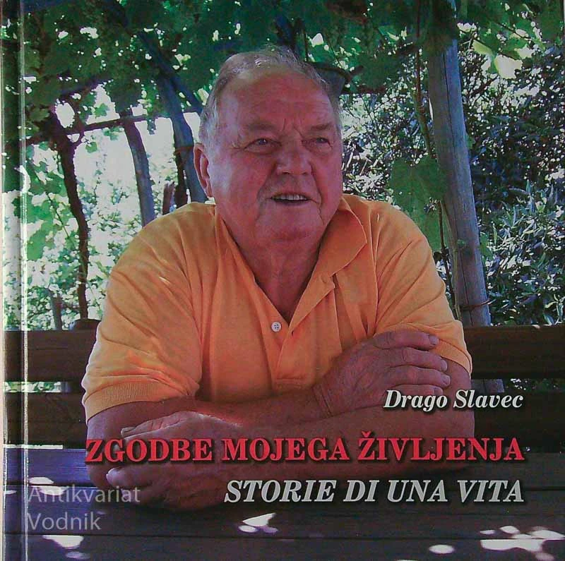 ZGODBE MOJEGA ŽIVLJENJA/STORIE DI UNA VITA, Drago Slavec