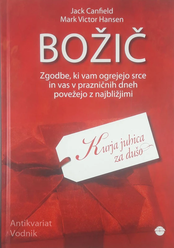 KURJA JUHICA ZA DUŠO; BOŽIČ, Jack Canfield in Mark Victor Hansen