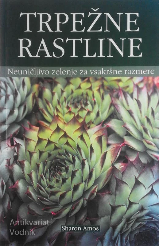 TRPEŽNE RASTLINE Neuničljivo zelenje za vskršne razmere, Sharon Amos