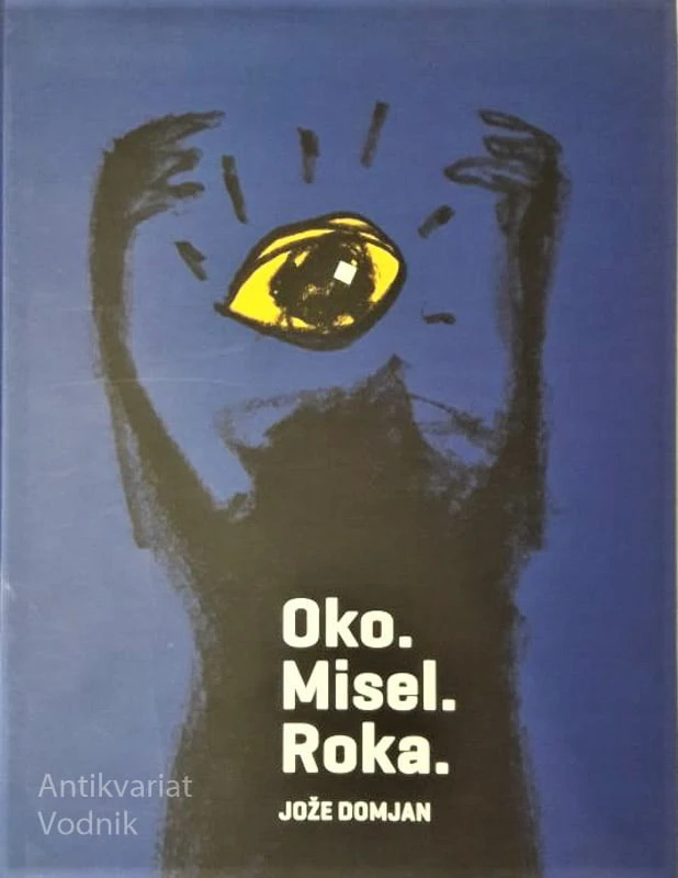 OKO. MISEL. ROKA 1973-2013. Jože Domjan (design, plakat, koledar…)