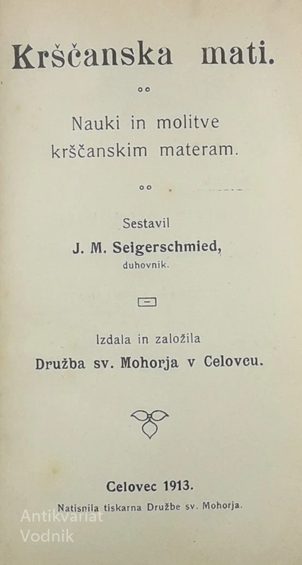 KRŠČANSKA MATI; NAUKI IN MOLITVE KRŠČANSKIM MATERAM, J. M. Seigerschmied
