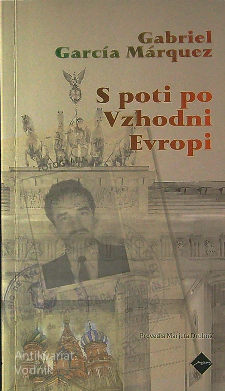 S POTI PO VZHODNI EVROPI, Gabriel Garcia Marquez