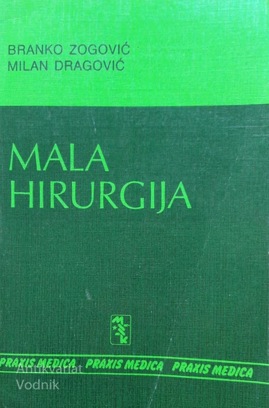 MALA HIRURGIJA ZA LEKARA PRAKTIČARA, Branko Zogović, Milan Dragović