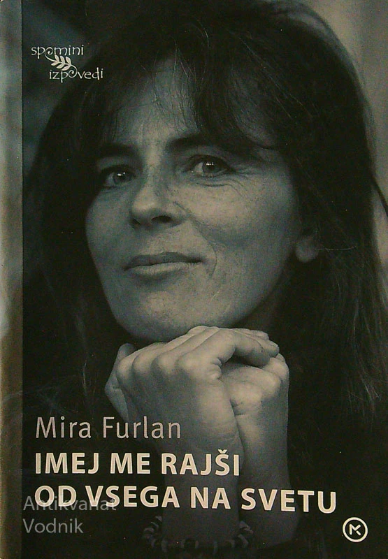 IMEJ ME RAJŠI OD VSEGA NA SVETU, Mira Furlan