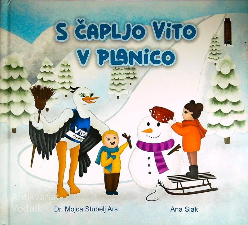 S ČAPLJO VITO V PLANICO, dr. Mojca Stubej Ars (ilustrirala Ana Slak)