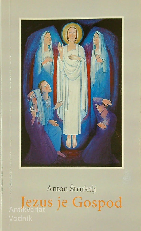 JEZUS JE GOSPOD, Anton Štrukelj