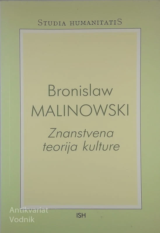 ZNANSTVENA TEORIJA KULTURE, Bronislaw Malinowski