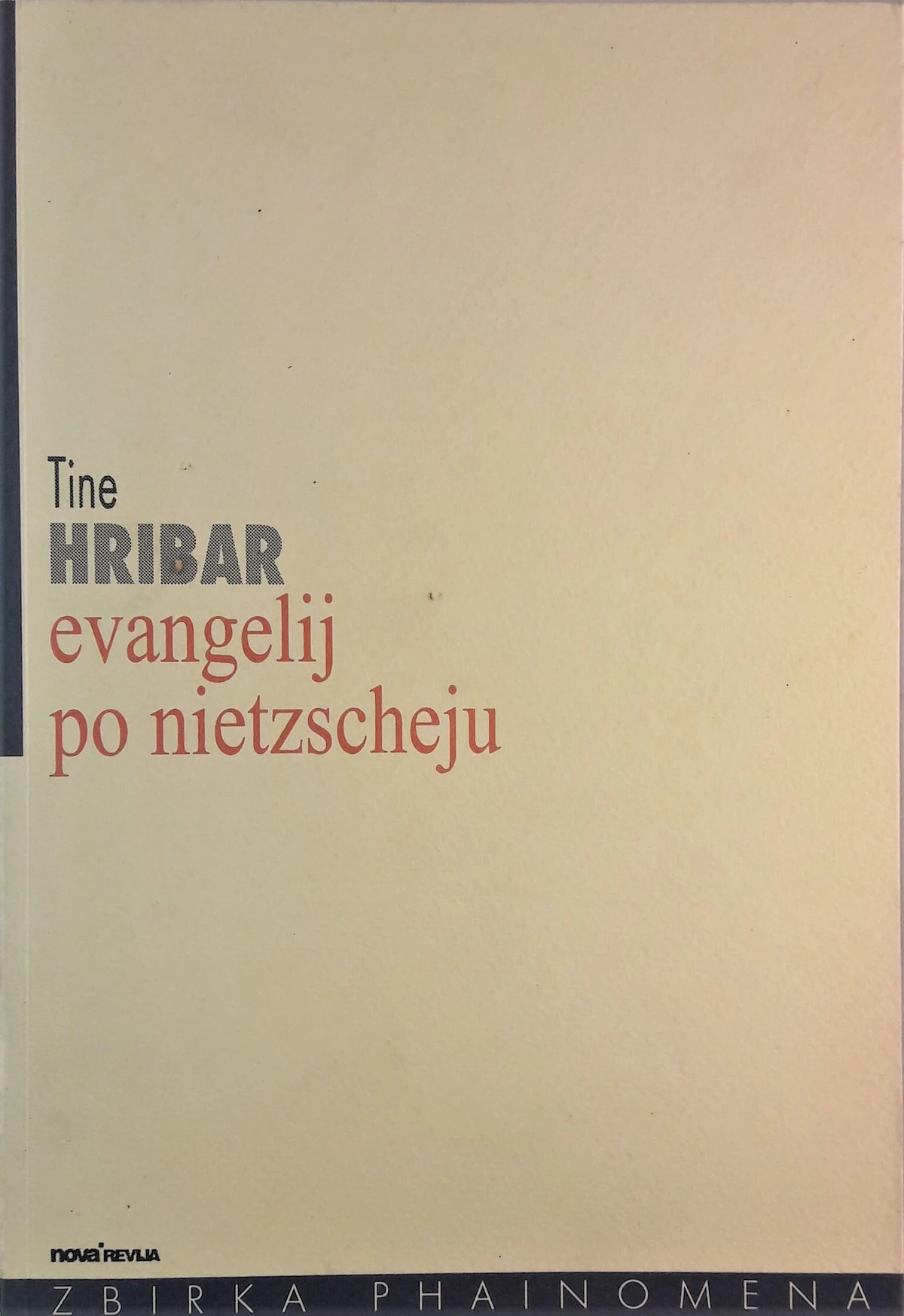 Tine Hribar, EVANGELIJ PO NIETZSCHEJU (zbirka Phainomena)