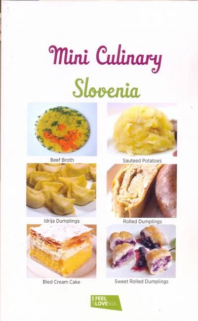 MINI CULINARY SLOVENIA: A SELECTION OF 100 CLASSIC RECIPES, Jože Piano