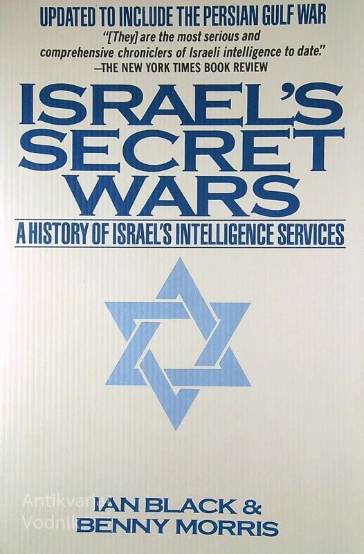 ISRAEL’S SECRET WARS; A HISTORY OF ISRAEL’S INTELLIGENCE SERVICES, Ian Black & Benny Morris