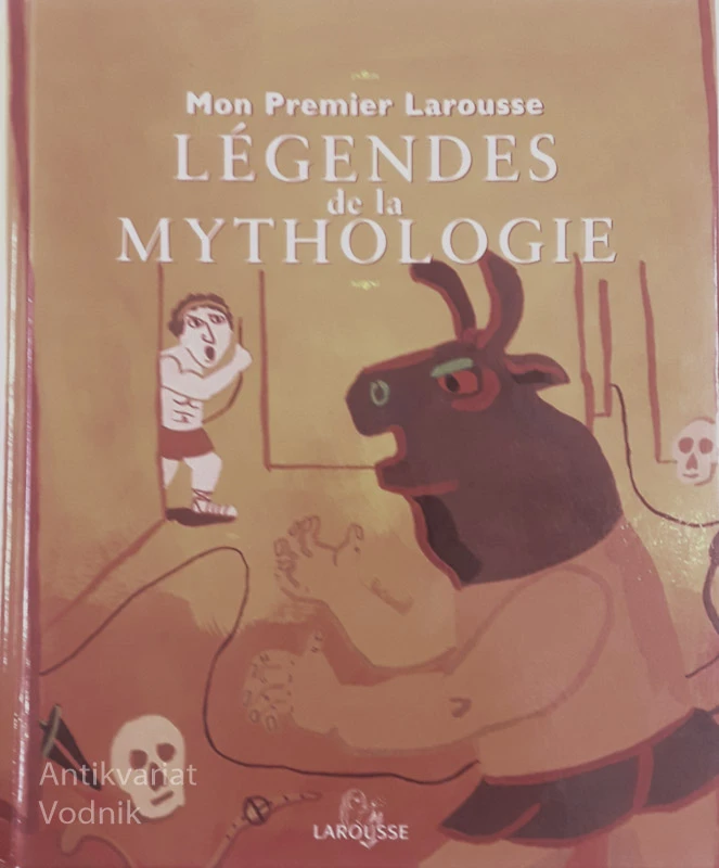 LÉGENDS DE LA MYTHOLOGIE, Mon Premier Larousse