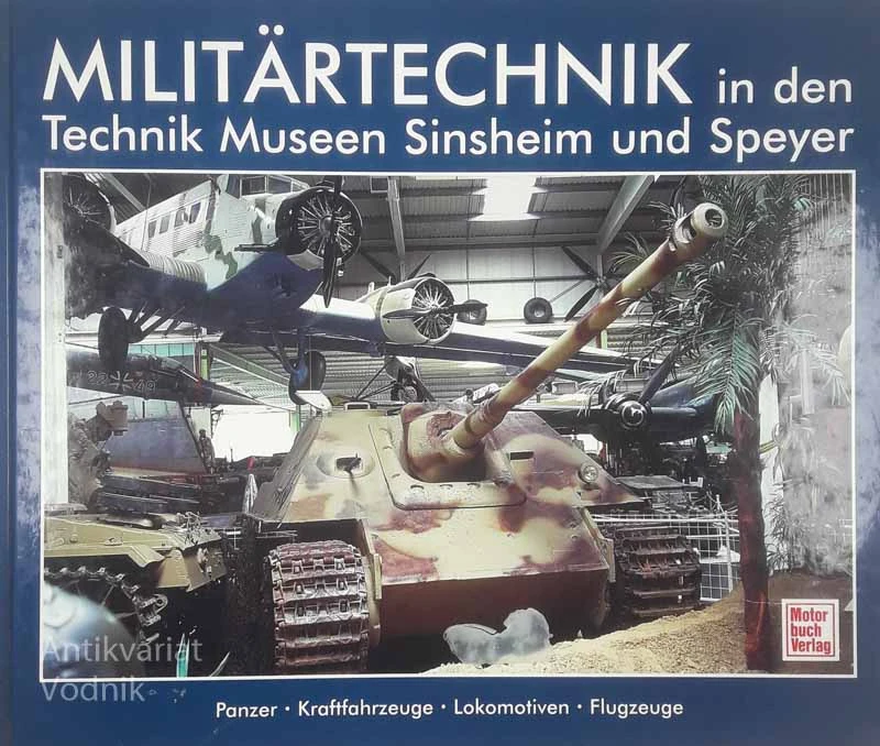 MILITÄRTECHNIK IN DEN TECHNIK MUSEEN SINSHEIM UND SPEYER