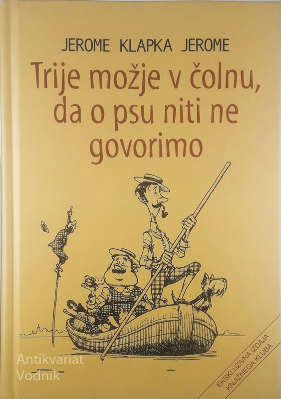 TRIJE MOŽJE V ČOLNU, DA O PSU NITI NE GOVORIMO, Jerome Klapka Jerome
