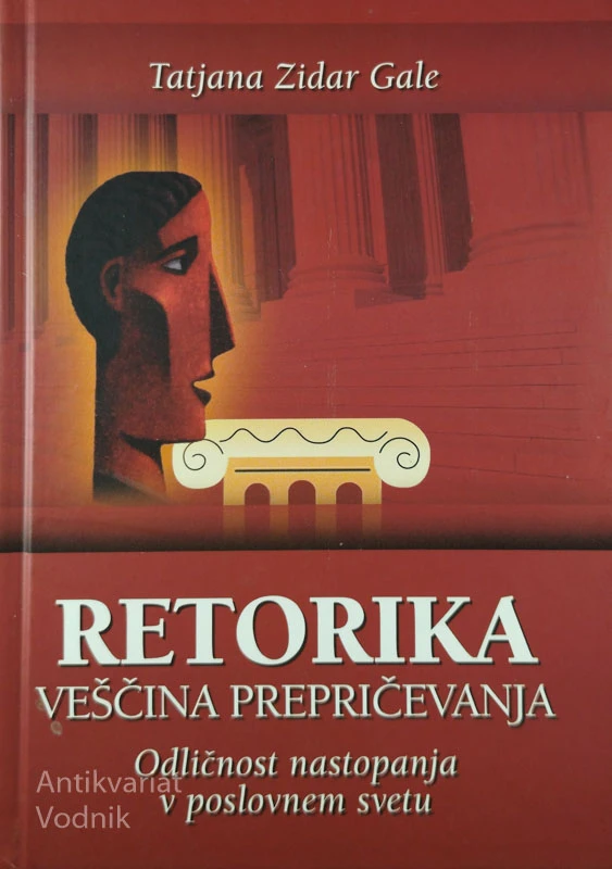 RETORIKA; VEŠČINA PREPRIČEVANJA, Tatjana Zidar Gale