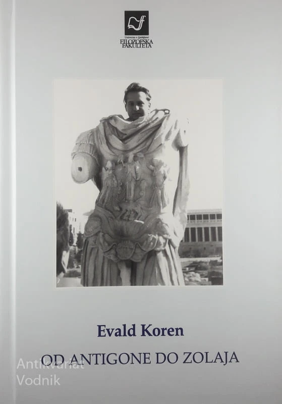 OD ANTIGONE DO ZOLAJA, Evald Koren