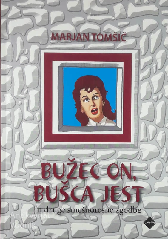 BUŽEC ON, BUŠCA JEST, Marjan Tomšič